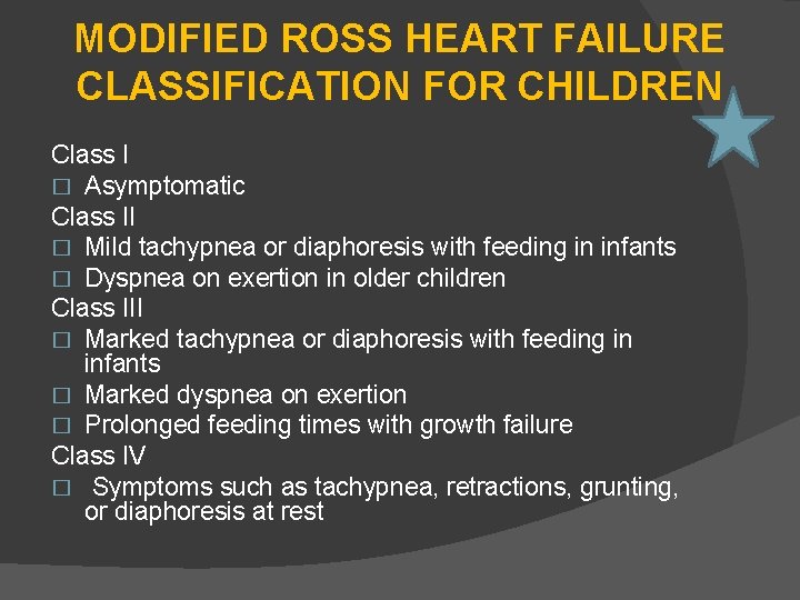 MODIFIED ROSS HEART FAILURE CLASSIFICATION FOR CHILDREN Class I � Asymptomatic Class II �