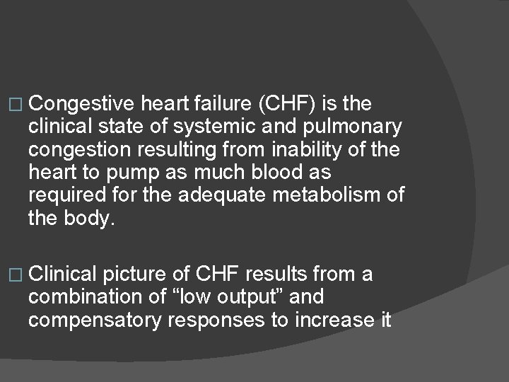 � Congestive heart failure (CHF) is the clinical state of systemic and pulmonary congestion
