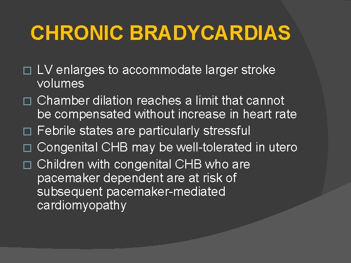 CHRONIC BRADYCARDIAS � � � LV enlarges to accommodate larger stroke volumes Chamber dilation