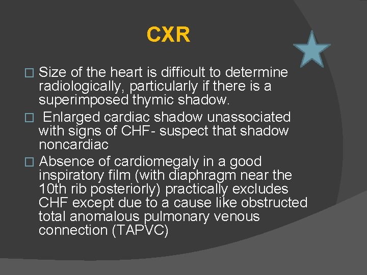 CXR Size of the heart is difficult to determine radiologically, particularly if there is