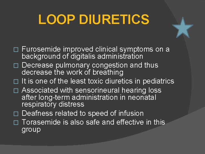 LOOP DIURETICS � � � Furosemide improved clinical symptoms on a background of digitalis
