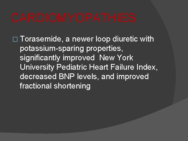 CARDIOMYOPATHIES � Torasemide, a newer loop diuretic with potassium-sparing properties, significantly improved New York