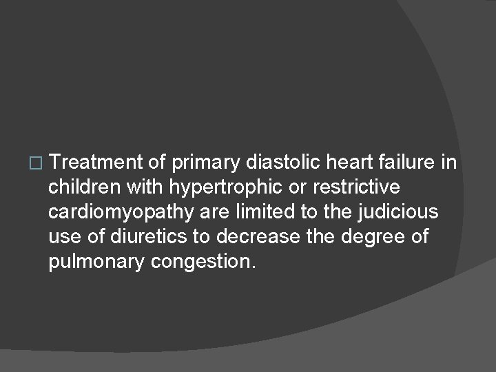 � Treatment of primary diastolic heart failure in children with hypertrophic or restrictive cardiomyopathy