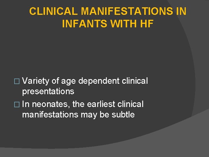 CLINICAL MANIFESTATIONS IN INFANTS WITH HF � Variety of age dependent clinical presentations �