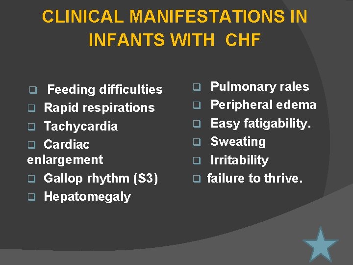 CLINICAL MANIFESTATIONS IN INFANTS WITH CHF Feeding difficulties q Rapid respirations q Tachycardia q