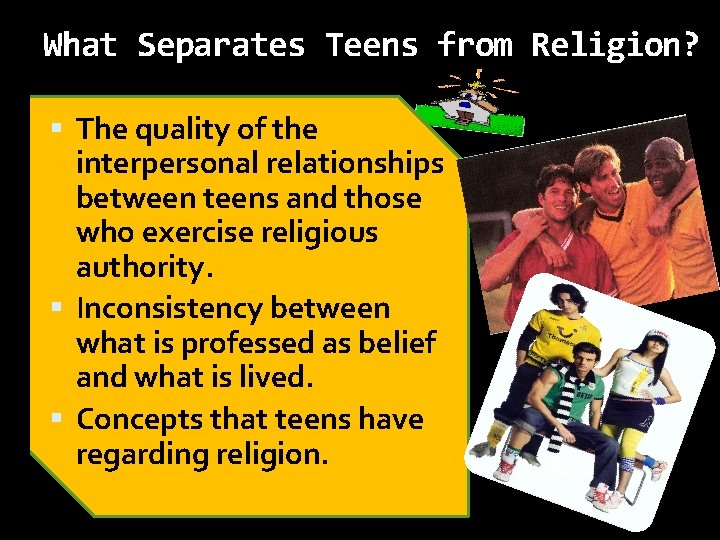 What Separates Teens from Religion? The quality of the interpersonal relationships between teens and