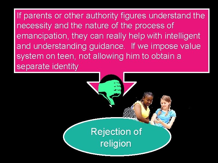 If parents or other authority figures understand the necessity and the nature of the