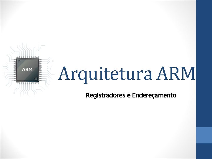 Arquitetura ARM Registradores e Endereçamento 