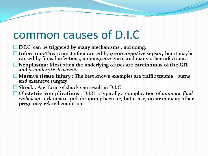 common causes of D. I. C � D. I. C can be triggered by