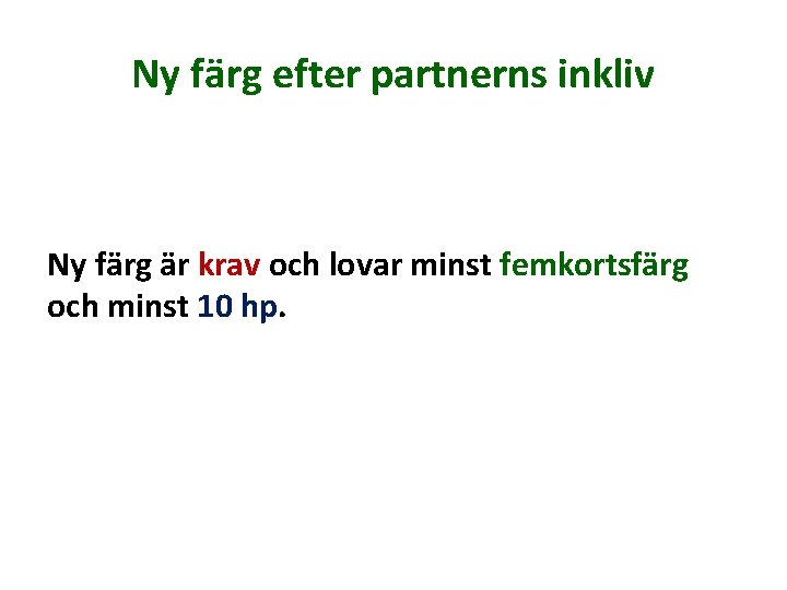 Ny färg efter partnerns inkliv Ny färg är krav och lovar minst femkortsfärg och