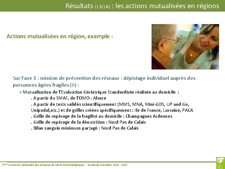 Résultats (13/16) : les actions mutualisées en régions Actions mutualisées en région, exemple :