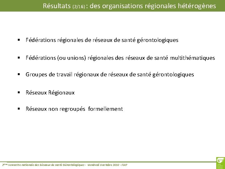 Résultats (2/16) : des organisations régionales hétérogènes § Fédérations régionales de réseaux de santé