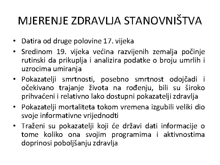 MJERENJE ZDRAVLJA STANOVNIŠTVA • Datira od druge polovine 17. vijeka • Sredinom 19. vijeka