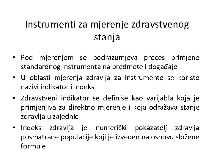 Instrumenti za mjerenje zdravstvenog stanja • Pod mjerenjem se podrazumjeva proces primjene standardnog instrumenta