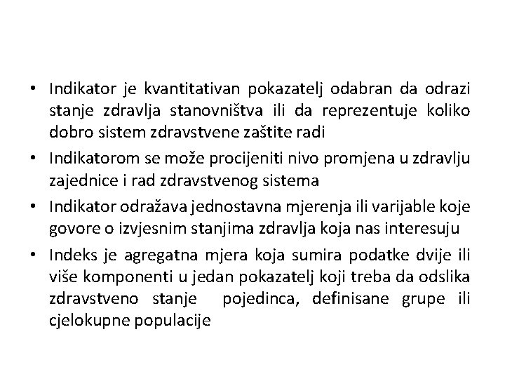  • Indikator je kvantitativan pokazatelj odabran da odrazi stanje zdravlja stanovništva ili da