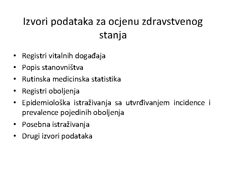 Izvori podataka za ocjenu zdravstvenog stanja Registri vitalnih događaja Popis stanovništva Rutinska medicinska statistika