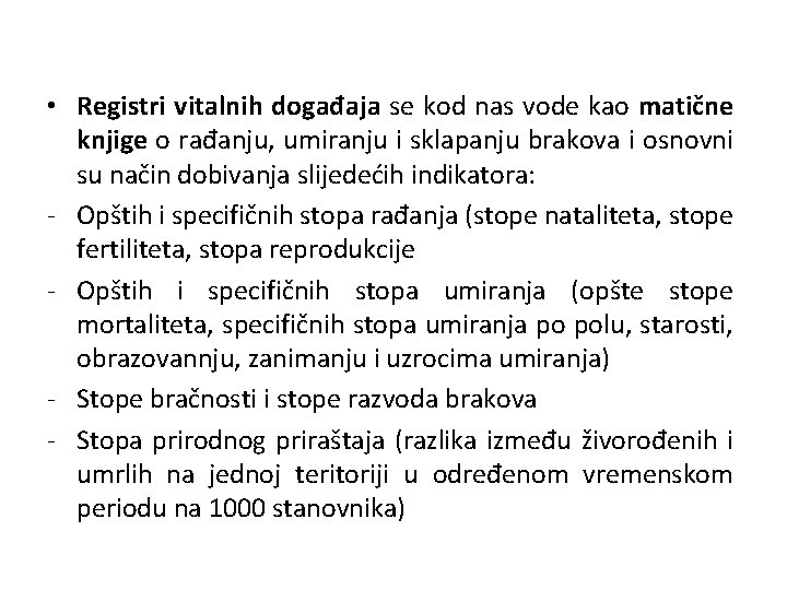  • Registri vitalnih događaja se kod nas vode kao matične knjige o rađanju,