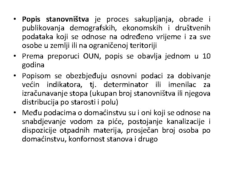  • Popis stanovništva je proces sakupljanja, obrade i publikovanja demografskih, ekonomskih i društvenih