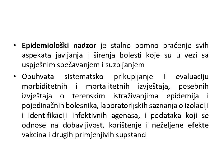  • Epidemiološki nadzor je stalno pomno praćenje svih aspekata javljanja i širenja bolesti