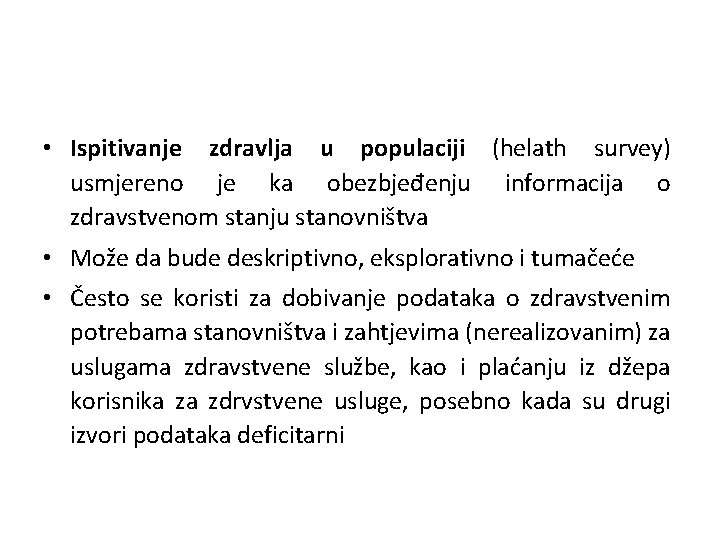  • Ispitivanje zdravlja u populaciji (helath survey) usmjereno je ka obezbjeđenju informacija o