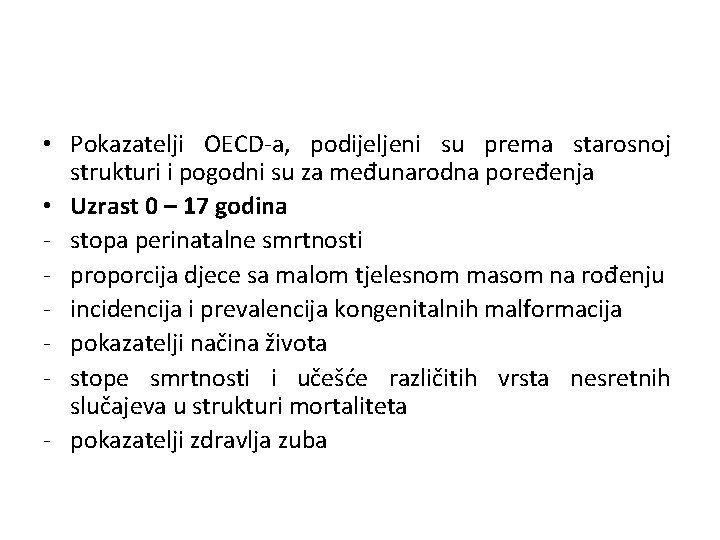  • Pokazatelji OECD-a, podijeljeni su prema starosnoj strukturi i pogodni su za međunarodna