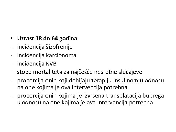 Uzrast 18 do 64 godina incidencija šizofrenije incidencija karcionoma incidencija KVB stope mortaliteta za