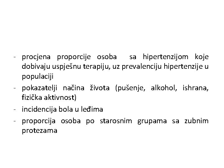 - procjena proporcije osoba sa hipertenzijom koje dobivaju uspješnu terapiju, uz prevalenciju hipertenzije u