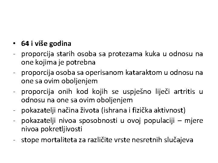  • 64 i više godina - proporcija starih osoba sa protezama kuka u