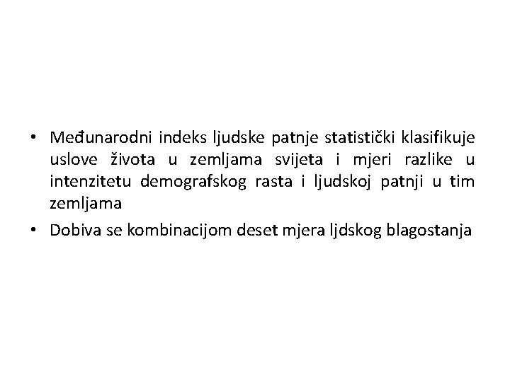  • Međunarodni indeks ljudske patnje statistički klasifikuje uslove života u zemljama svijeta i