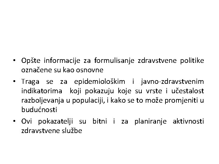  • Opšte informacije za formulisanje zdravstvene politike označene su kao osnovne • Traga