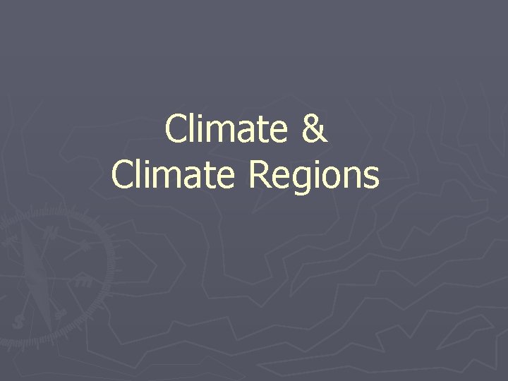 Climate & Climate Regions 