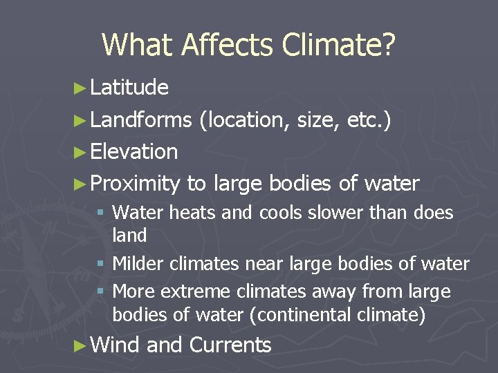 What Affects Climate? ► Latitude ► Landforms (location, size, etc. ) ► Elevation ►