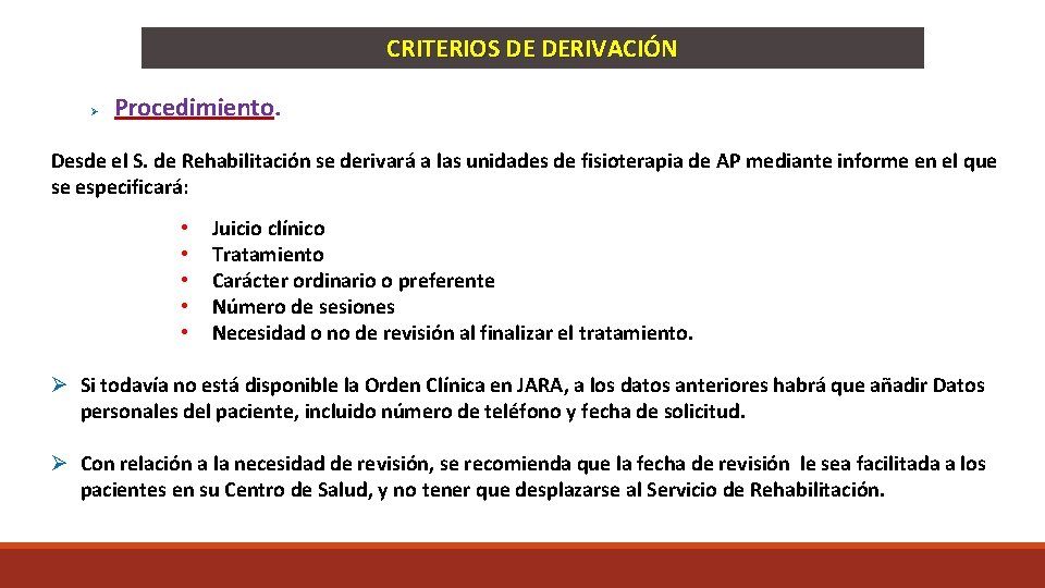 CRITERIOS DE DERIVACIÓN Procedimiento. Desde el S. de Rehabilitación se derivará a las unidades