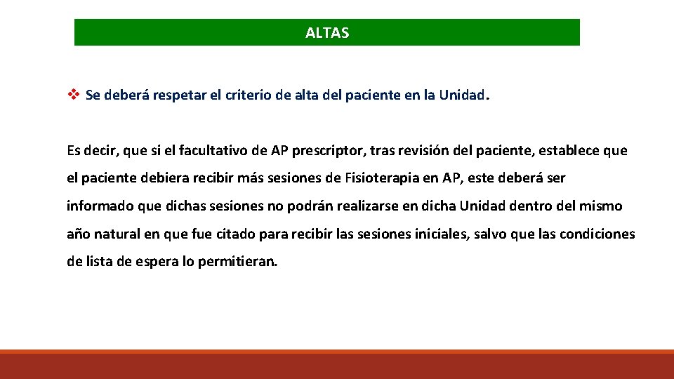 ALTAS v Se deberá respetar el criterio de alta del paciente en la Unidad.