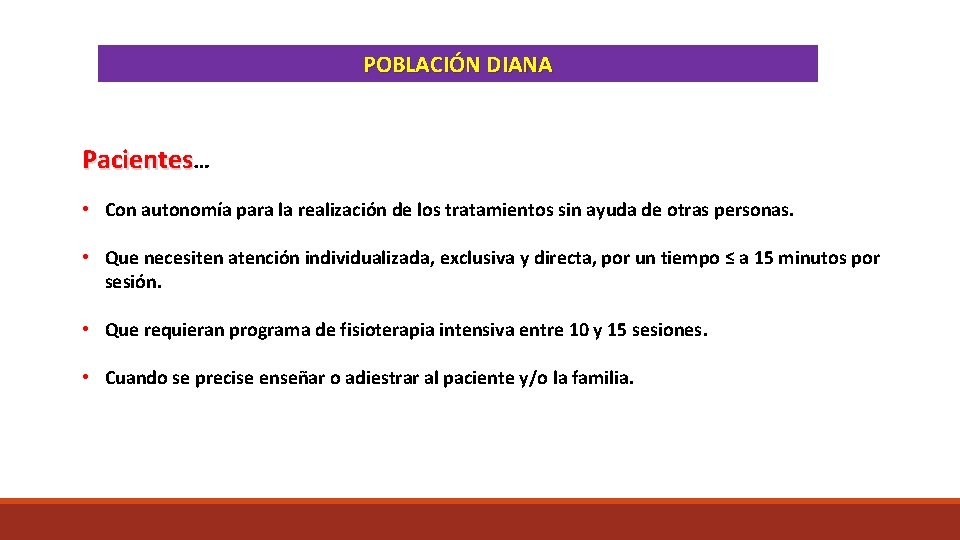 POBLACIÓN DIANA Pacientes… • Con autonomía para la realización de los tratamientos sin ayuda