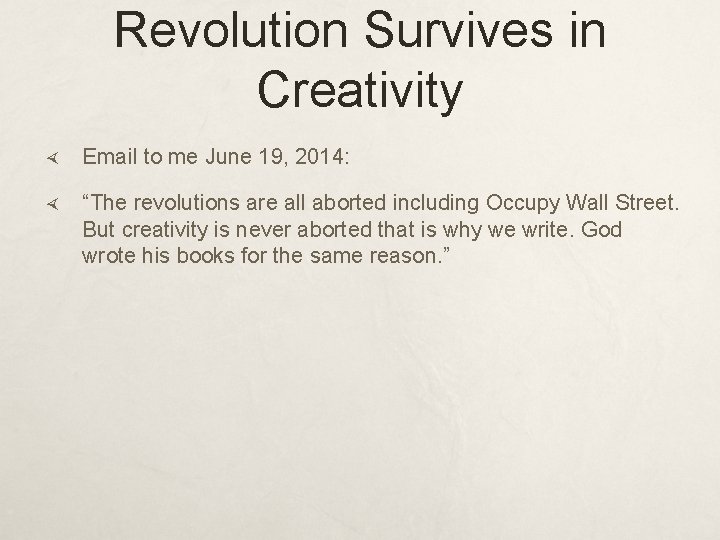 Revolution Survives in Creativity Email to me June 19, 2014: “The revolutions are all