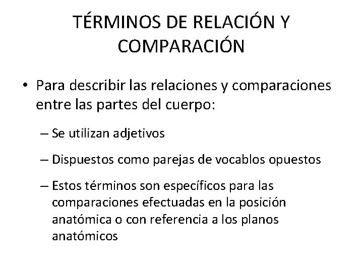 TÉRMINOS DE RELACIÓN Y COMPARACIÓN • Para describir las relaciones y comparaciones entre las