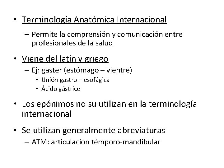  • Terminología Anatómica Internacional – Permite la comprensión y comunicación entre profesionales de