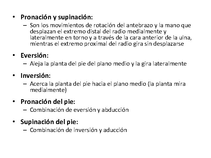  • Pronación y supinación: – Son los movimientos de rotación del antebrazo y