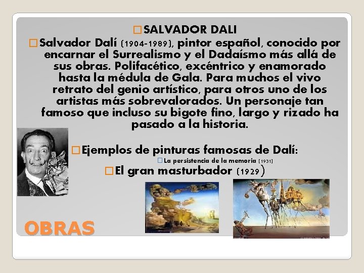 � SALVADOR DALI � Salvador Dalí (1904 -1989), pintor español, conocido por encarnar el