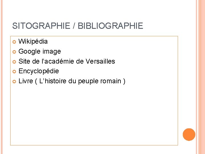 SITOGRAPHIE / BIBLIOGRAPHIE Wikipédia Google image Site de l’académie de Versailles Encyclopédie Livre (