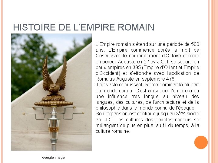 HISTOIRE DE L’EMPIRE ROMAIN L’Empire romain s’étend sur une période de 500 ans. L’Empire