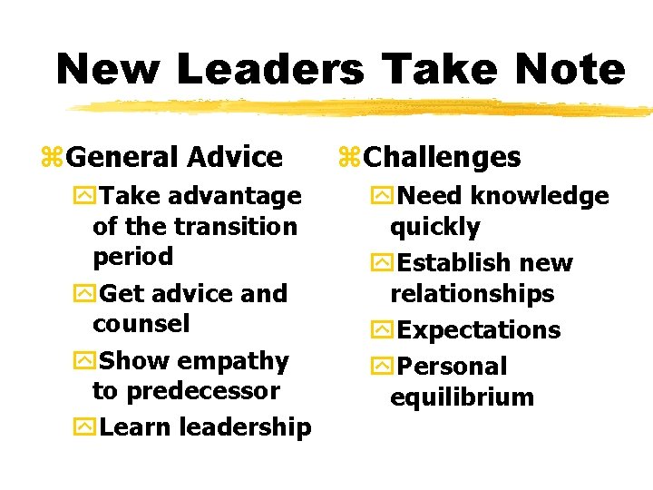 New Leaders Take Note z. General Advice y. Take advantage of the transition period