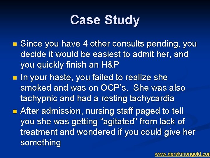 Case Study n n n Since you have 4 other consults pending, you decide