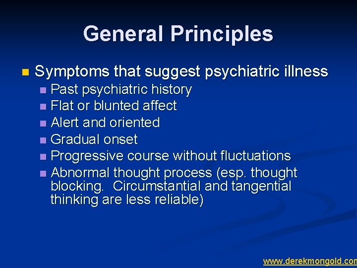 General Principles n Symptoms that suggest psychiatric illness Past psychiatric history n Flat or