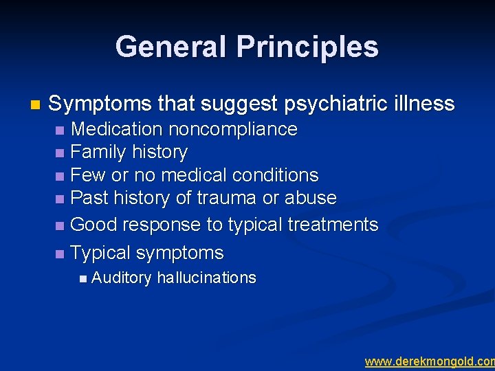 General Principles n Symptoms that suggest psychiatric illness Medication noncompliance n Family history n