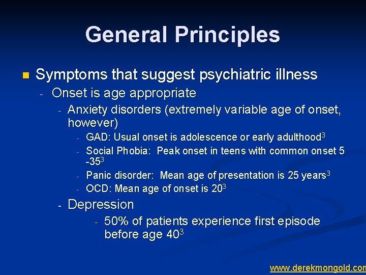 General Principles n Symptoms that suggest psychiatric illness - Onset is age appropriate -