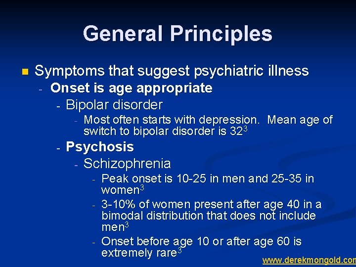 General Principles n Symptoms that suggest psychiatric illness - Onset is age appropriate -