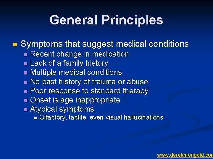 General Principles n Symptoms that suggest medical conditions n n n n Recent change