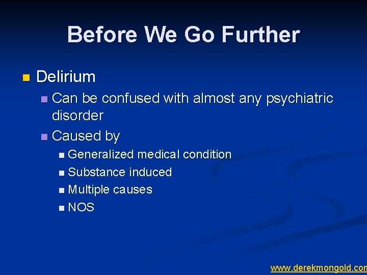 Before We Go Further n Delirium Can be confused with almost any psychiatric disorder
